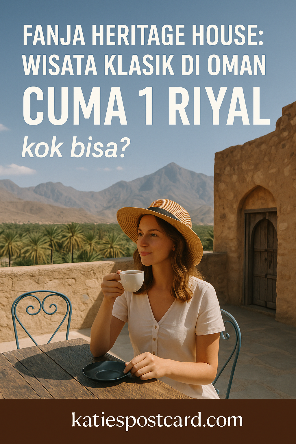 Fanja Heritage House: Wisata Klasik di Oman Cuma 1 Riyal, Kok Bisa?